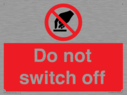 do-not-switch-off-prohibition-sign~
